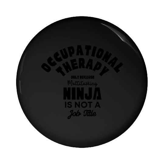 Occupational Therapy Ninja Pin Buttons