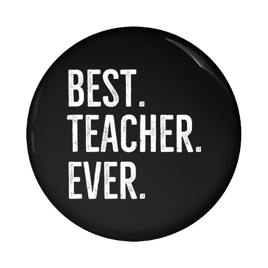 Best Teacher Ever Pin Buttons