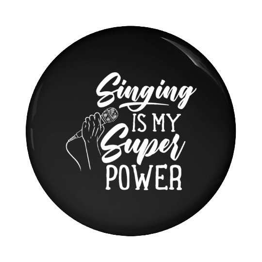 Singing Is My Superpower Sing Song Singer Singers Pin Buttons