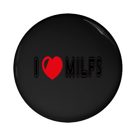 I Love Milfs Pin Buttons