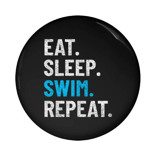 SWIMMING SWIM TEAM SWIMMER eat,sleep,swim,repeat Pin Buttons