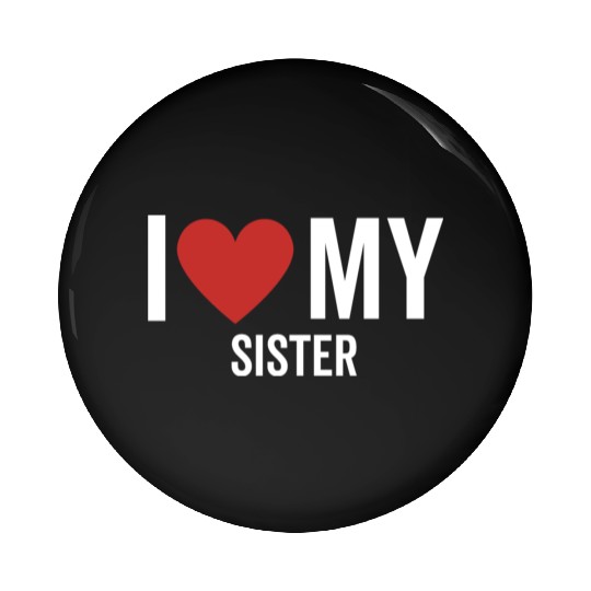 I Love My Sister Pin Buttons