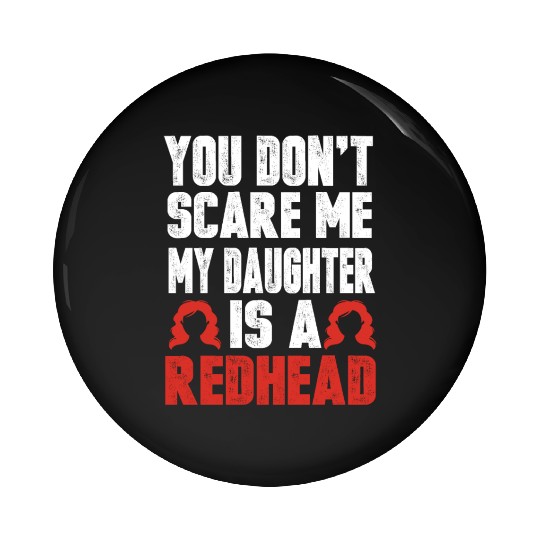 My Daughter Is A Redhead Ginger Red Hair Pin Buttons