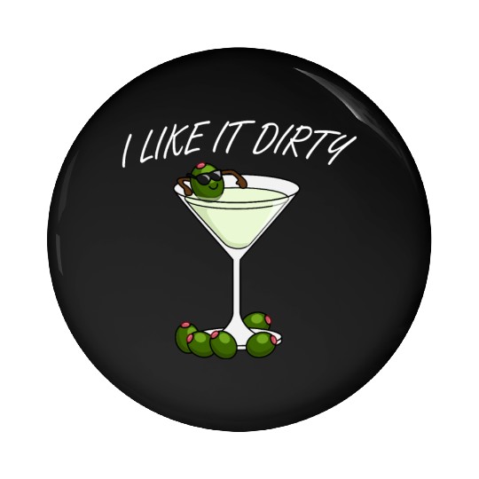 I Like It Dirty Martini Lover Drink Olive Martini Pin Buttons