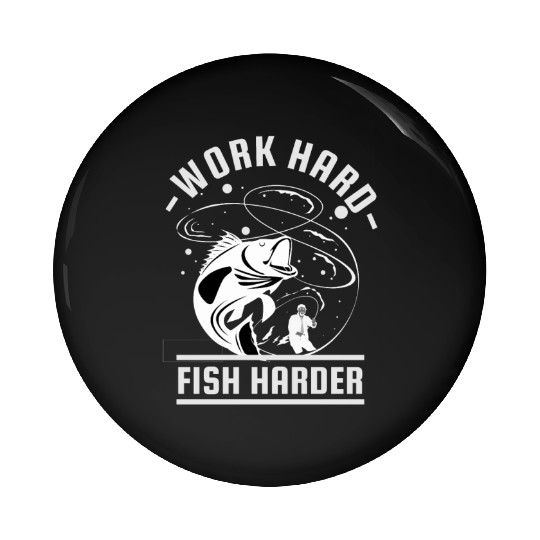 Work Hard Fish Harder | Fishing Pin Buttons For Men