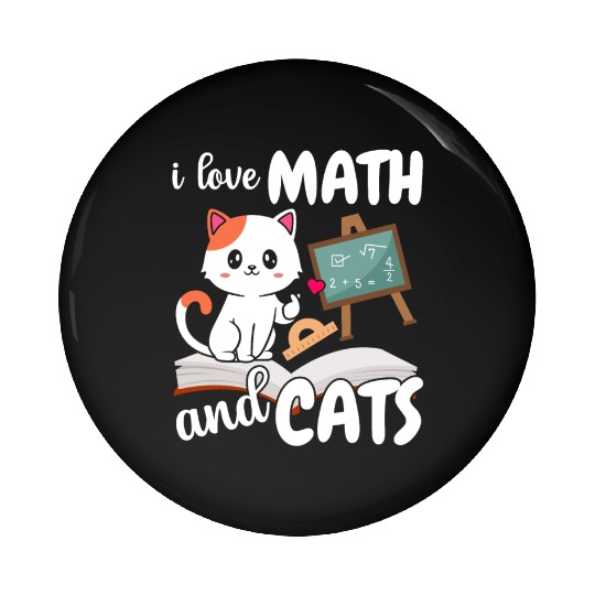 I Love Math And Cats Mathematics Pin Buttons