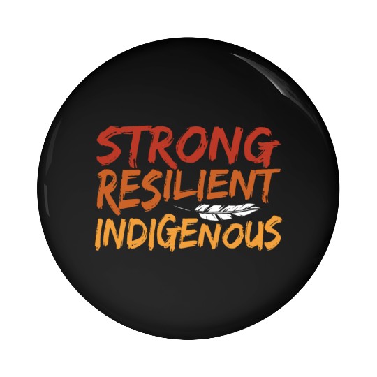 Strong Resilient Indigenous Americans Anti Pin Buttons
