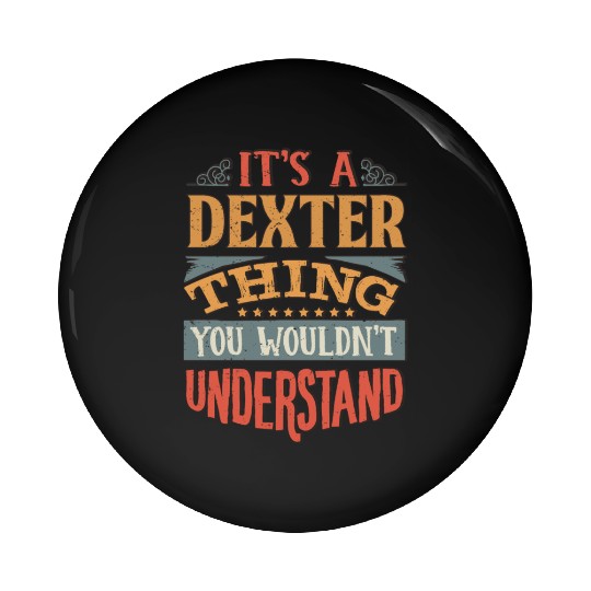 It's A Dexter Thing You Wouldnt Understand - Pin Buttons