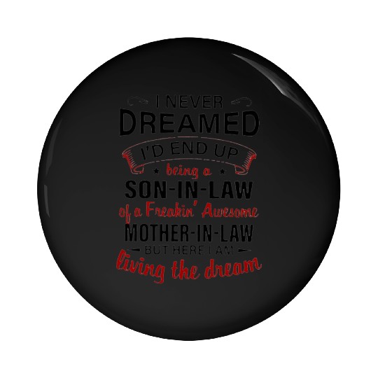 Living The Dream - Mother In Law Pin Buttons