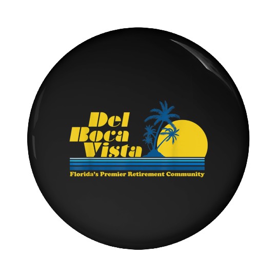 Del Boca Vista Retirement Community Funny No 2376 Pin Buttons