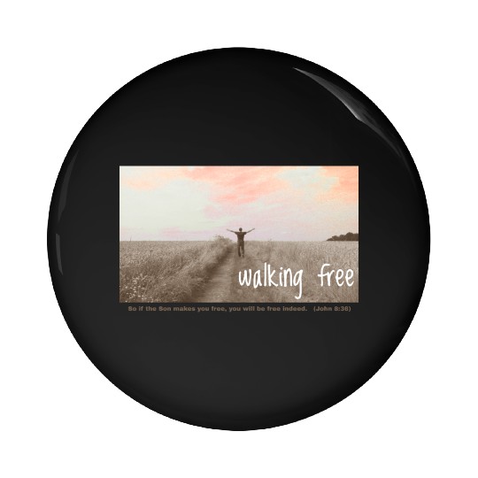 Walking Free - Freedom because of Jesus Christ Pin Buttons