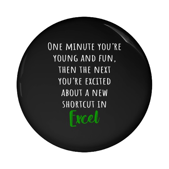 You´re excited about a new shortcut in EXCEL Pin Buttons