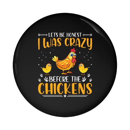 I was Crazy Before the chickens Funny Chicken Pin Buttons