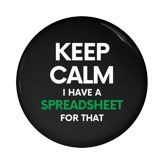 Keep calm I have a spreadsheet for that - Excel an Pin Buttons