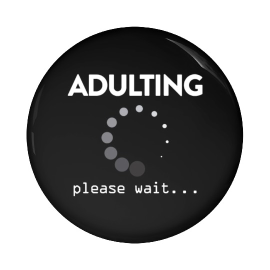 Adulting Please Wait... Pin Buttons