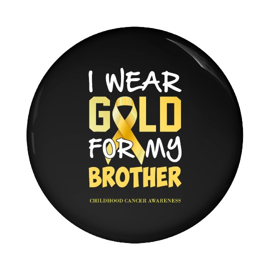 Childhood Cancer Awareness Gold For My Brother Pin Buttons
