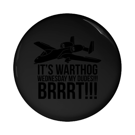 IT S WARTHOG WEDNESDAY DUDES BRRRT Pin Buttons