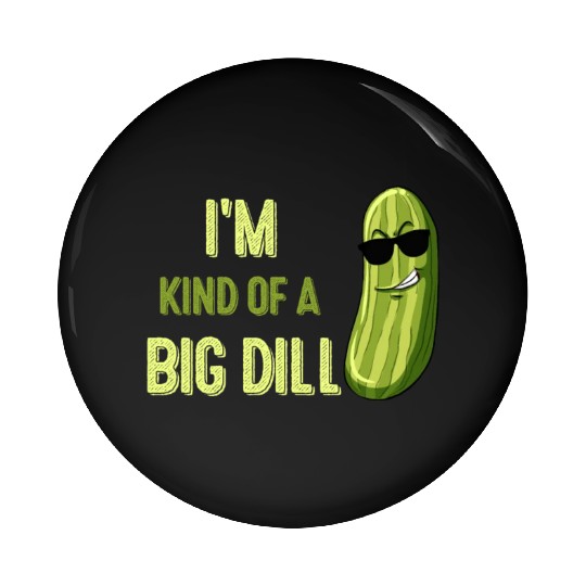 Big Deal Dill Pickle Funny Slogan Pin Buttons