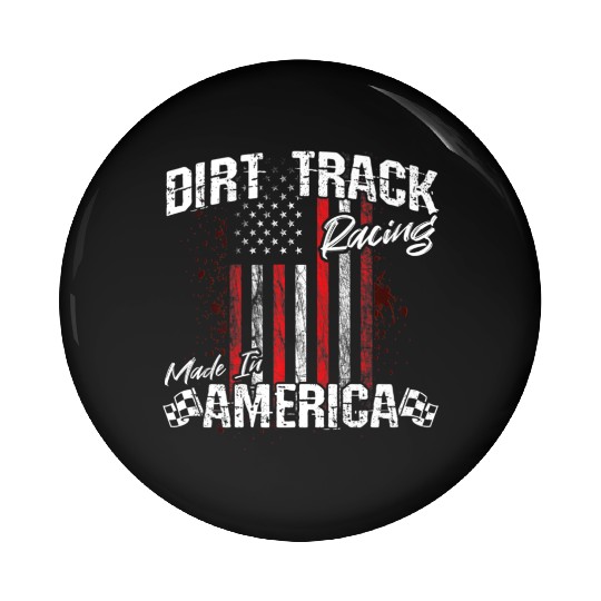 Dirt Track Racing Made In America Pin Buttons