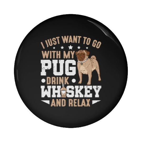 Pug Dog Owner I Just Want To Go With My Pug Pin Buttons