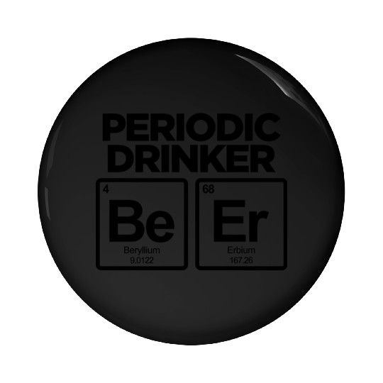 PERIODIC DRINKER FUNNY BEER PERIODIC TABLE Pin Buttons