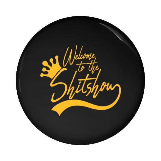 Welcome shit show Pin Buttons