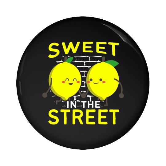 Sweet In The Street Sell Lemonade Funny Lemon Pin Buttons
