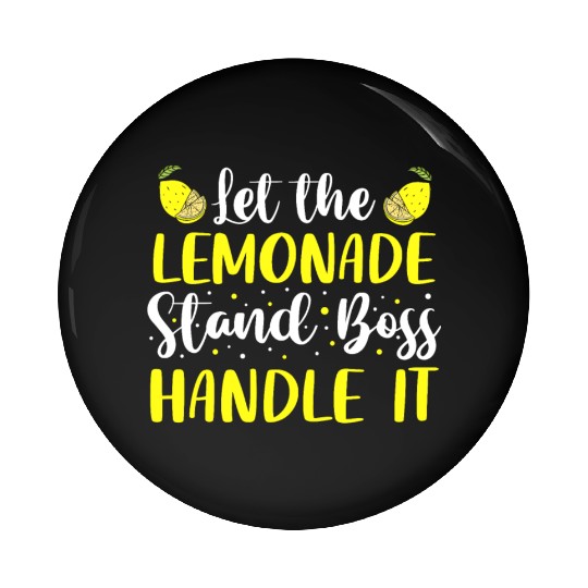 Let The Lemonade Stand Boss Handle It Lemon Juice Pin Buttons