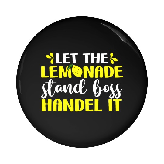 Funny Let The Lemonade Stand Boss Handle It Sell Pin Buttons
