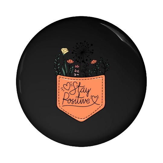Stay positive sublimation Pin Buttons