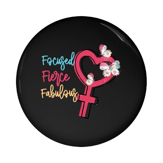 Focused Fierce Fabulous sublimation Pin Buttons