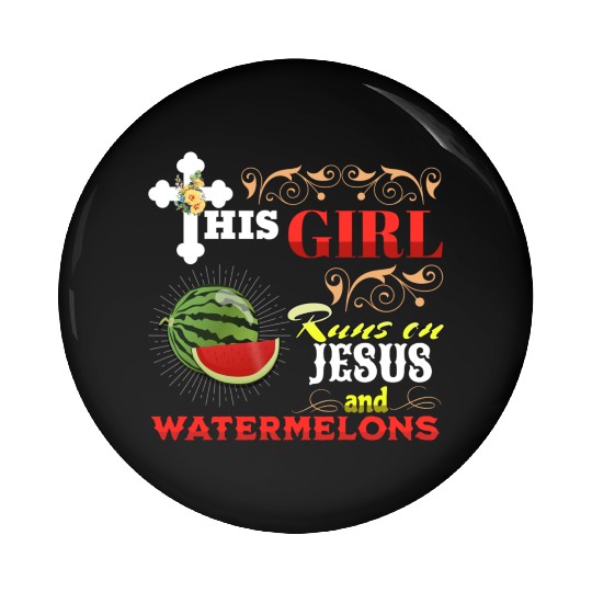 this Girl Runs On Jesus And Watermelons Pin Buttons
