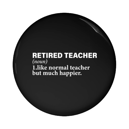 Retired Teacher Definition funny Pin Buttons