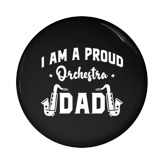 I Am a Proud Orchestra Dad Pin Buttons