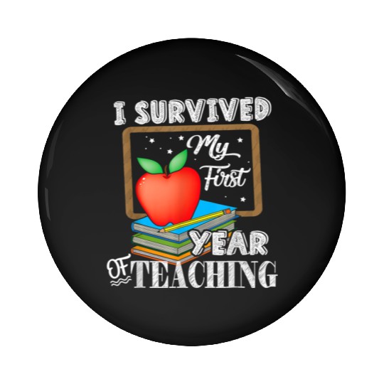 I Survived My First Year Of Teaching Pin Buttons