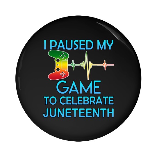 I paused my game to celebrate juneteenth - Classic Pin Buttons