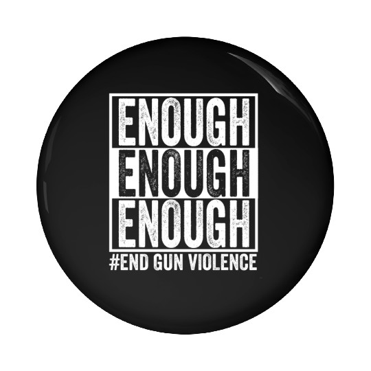 Enough End Gun Violence - I wear Orange Pin Buttons
