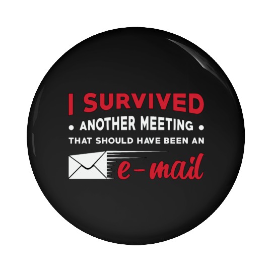 Entrepreneur I Survived Another Meeting E-Mail CEO Pin Buttons