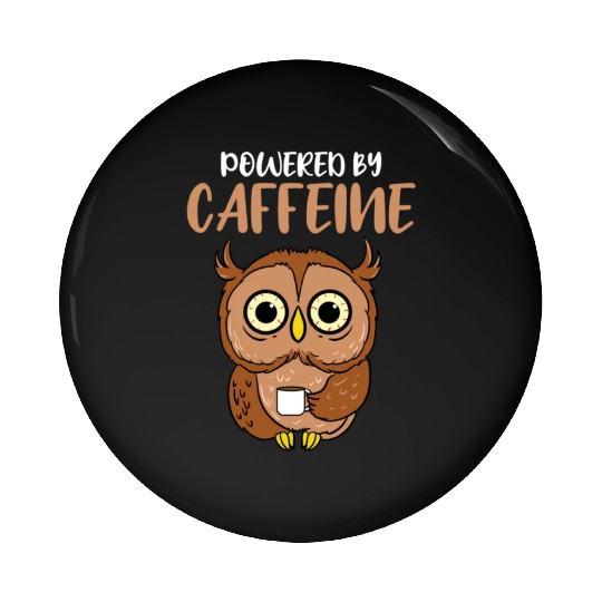 Powered By Caffeine For Owl Lover Pin Buttons