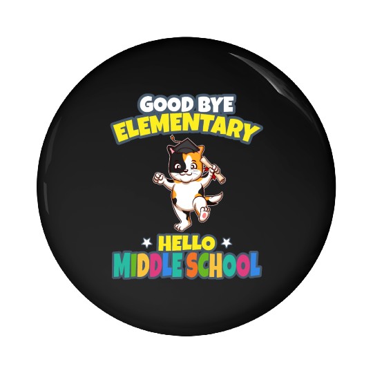 Good Bye Elementary Hello Middle School Graduation Pin Buttons