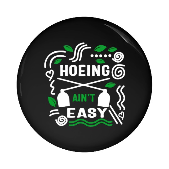 Vegetable Hoeing Pin Buttons, Hoeing Ain't Easy,