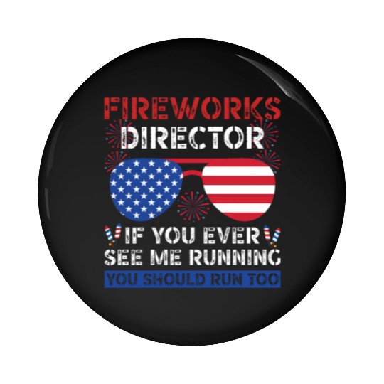 Fireworks Director If You Ever See Me Running Pin Buttons