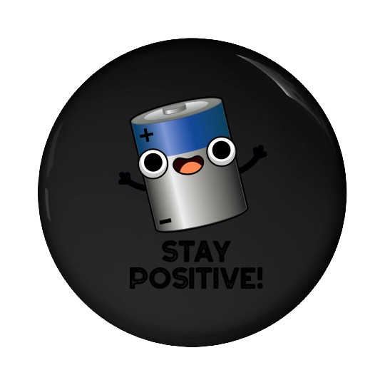 Stay Positive Funny Battery Pun Pin Buttons