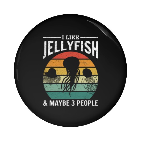 I Like Jellyfish & Maybe 3 People Jellyfish Lover Pin Buttons