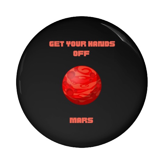 GET YOUR HANDS OFF MARS Pin Buttons