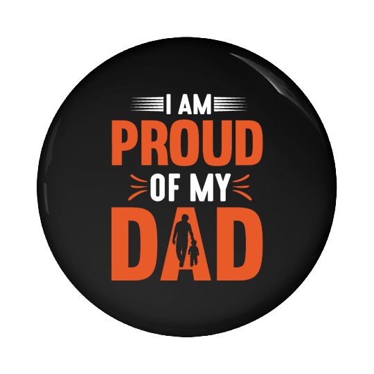 I Am Proud Of My Dad Gift for Daddy Pin Buttons