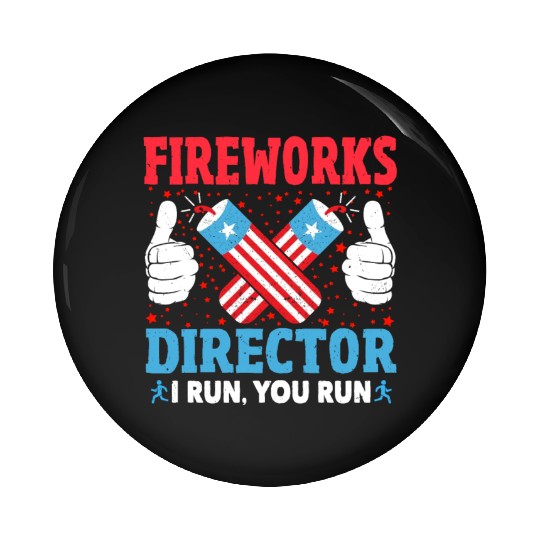 Fireworks Director I Run You Run Funny 4th Of July Pin Buttons