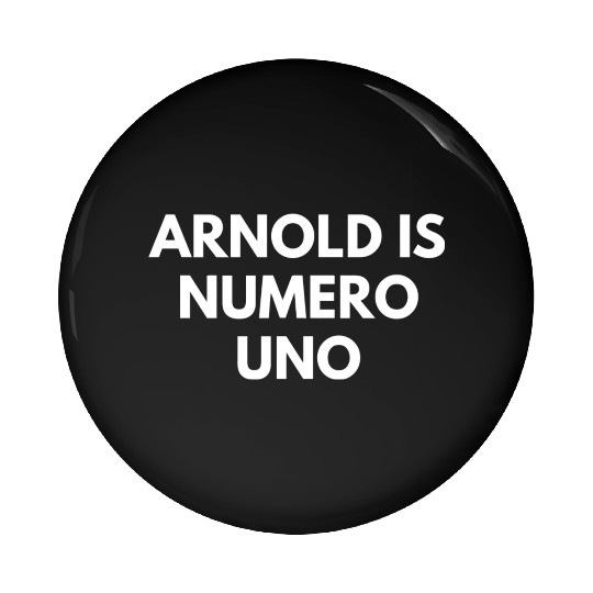 Arnold Is Numero Uno Gym Pin Buttons