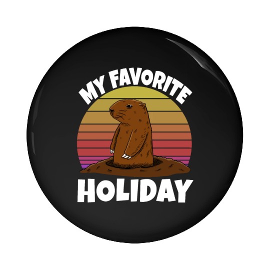 My Favourite Holiday Groundhog Pin Buttons