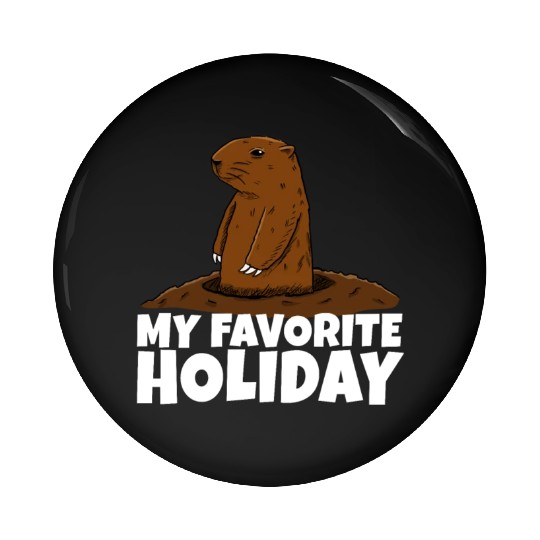 My Favourite Holiday Groundhog Pin Buttons